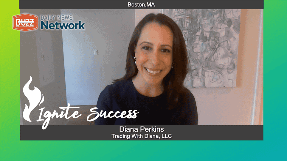 Ignite Success with Diana Perkins of Trading With Diana, LLC
