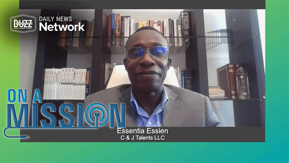 On a Mission with Essentia Essien of C & J Talents LLC