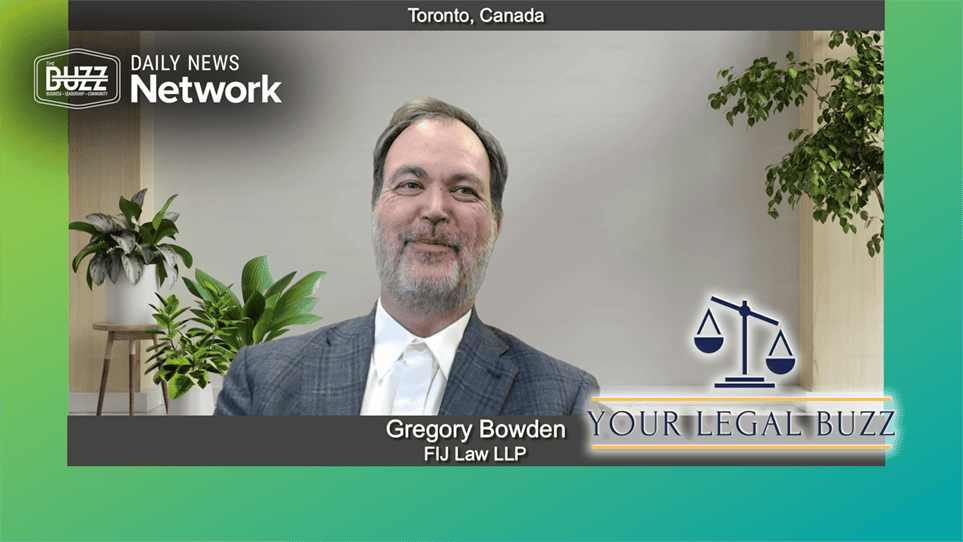Your Legal Buzz with Gregory Bowden of FIJ Law LLP